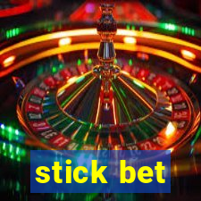 stick bet